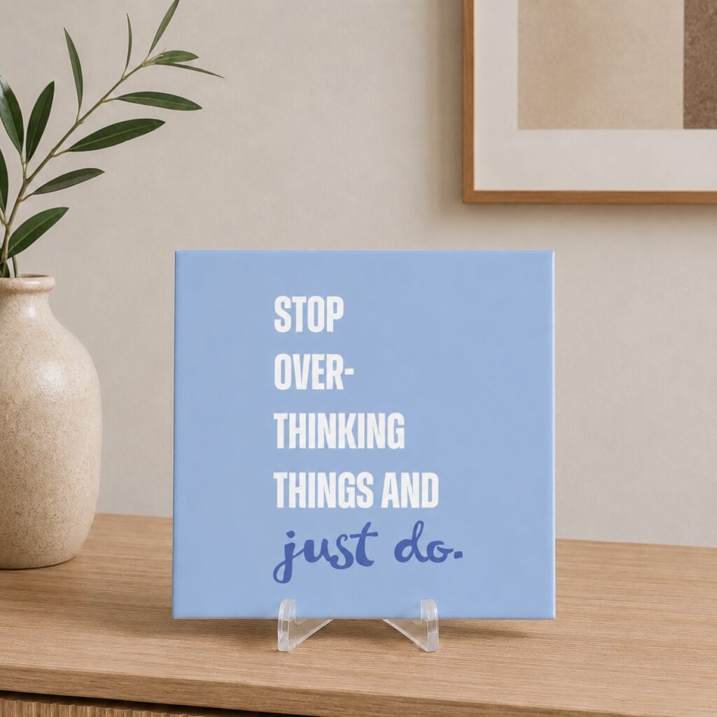 Tegel Quotes - Stop overthinking things and just do.
