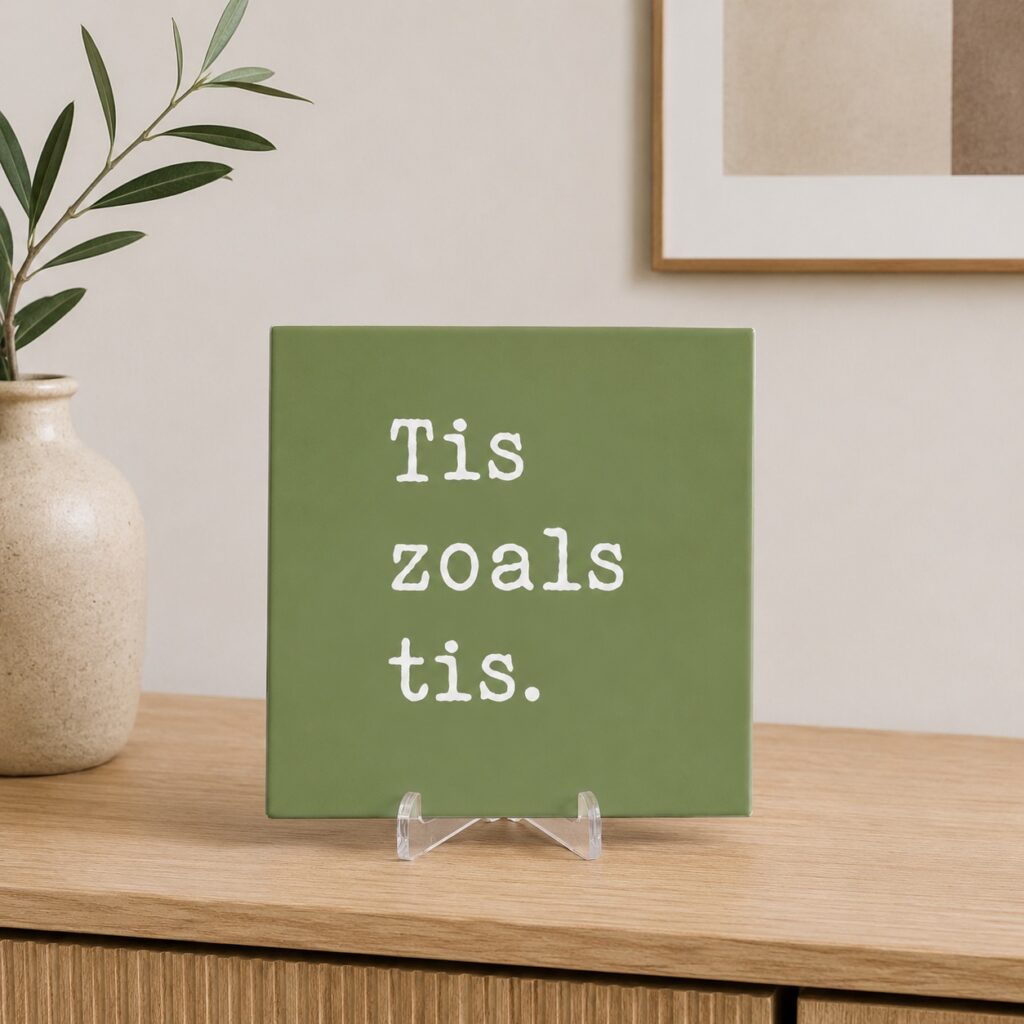 Tegel Quotes - Tis zoals tis.